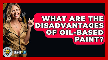 What Are The Disadvantages Of Oil-based Paint? - LearnToDIY360.com