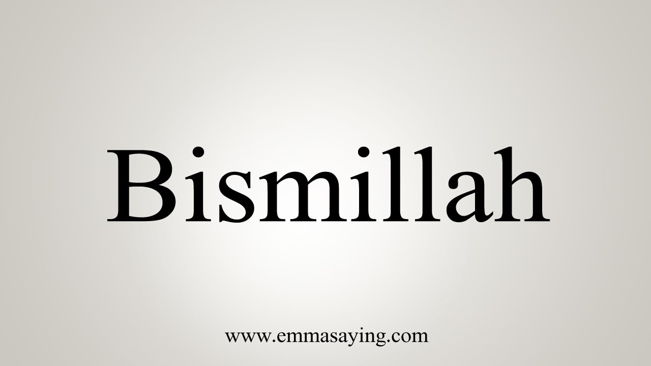How To Say Bismillah