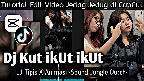 Jedag Jedug Video Editing Tutorial in CapCut DJ KUT IKUT IKUT JUNGLE DUTCH