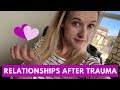 Relationships After Trauma (Dating, Marriage, and Challenges)