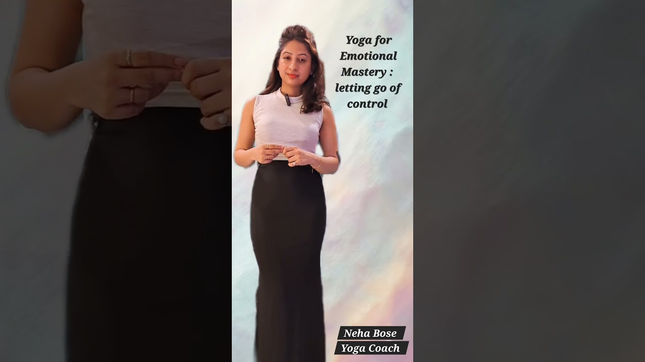 Yoga for Emotional Intelligence  | Neha Bose 