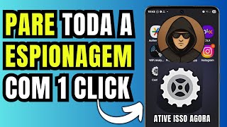 SEU CELULAR ANDROID ESTÁ OUVINDO SUAS CONVERSAS E RASTREANDO VOCÊ - DESATIVE AGORA!