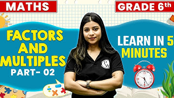 Factors and Multiples | Playing with Numbers | Part 2 | Maths | Class 6 | Learn in 5 Minutes