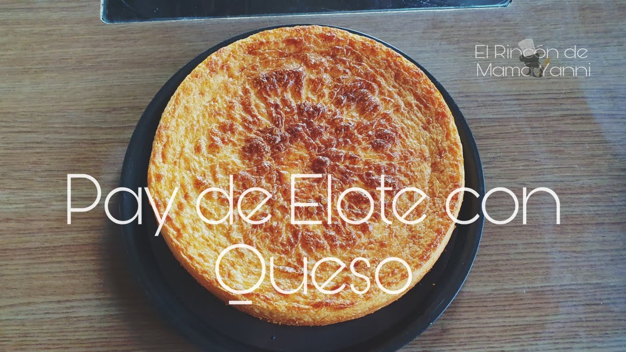 Pay de Elote Con Queso