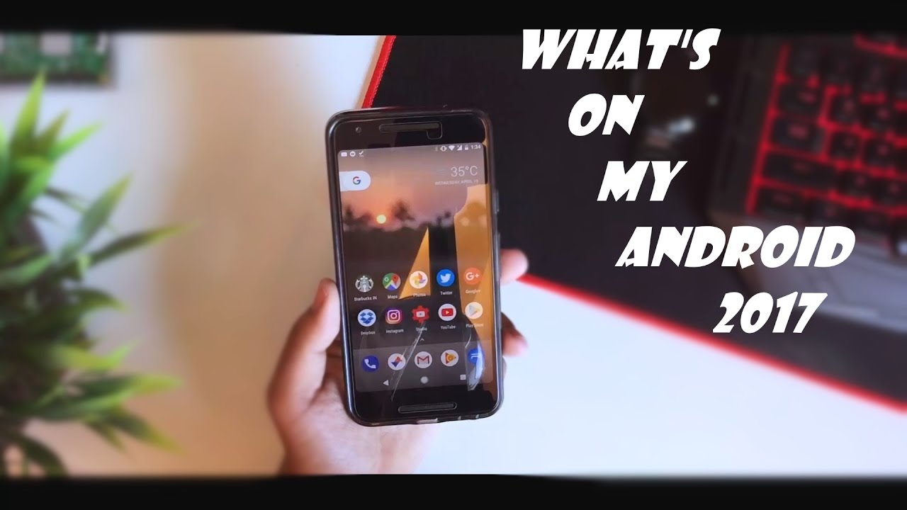 What's On My Android 2017.!