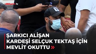 Alişan, Kardeşi Selçuk Tektaş Için Mevlit Okuttu