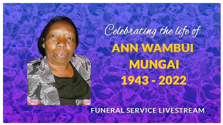 CELEBRATING THE LIFE OF ANN WAMBUI MUNGAI