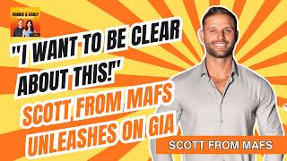 Famous "I want to be clear about this!" Scott From MAFS Unleashes On Gia Wealth