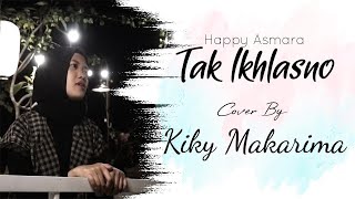 Download lagu Tak Ikhlasno - Happy Asmara  Cover  By Kiky Makarima mp3