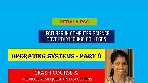 Operating Systems - Part 8 | Lecturer in Polytechnic | Computer Science Engineering | Kerala PSC