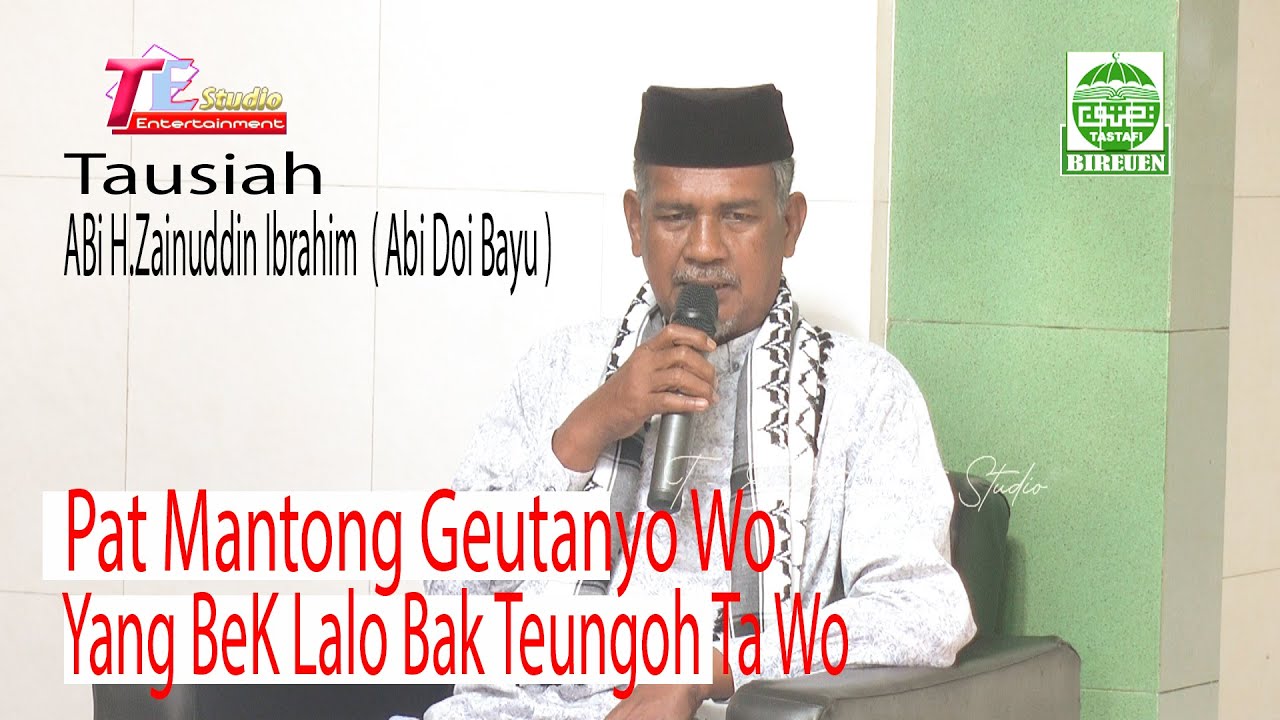 Pat Mantong Geutanyo Wo Yang Bek Lalo Bak Teungoh Tawo I Tausiah Abi H. Zainuddin Bayu