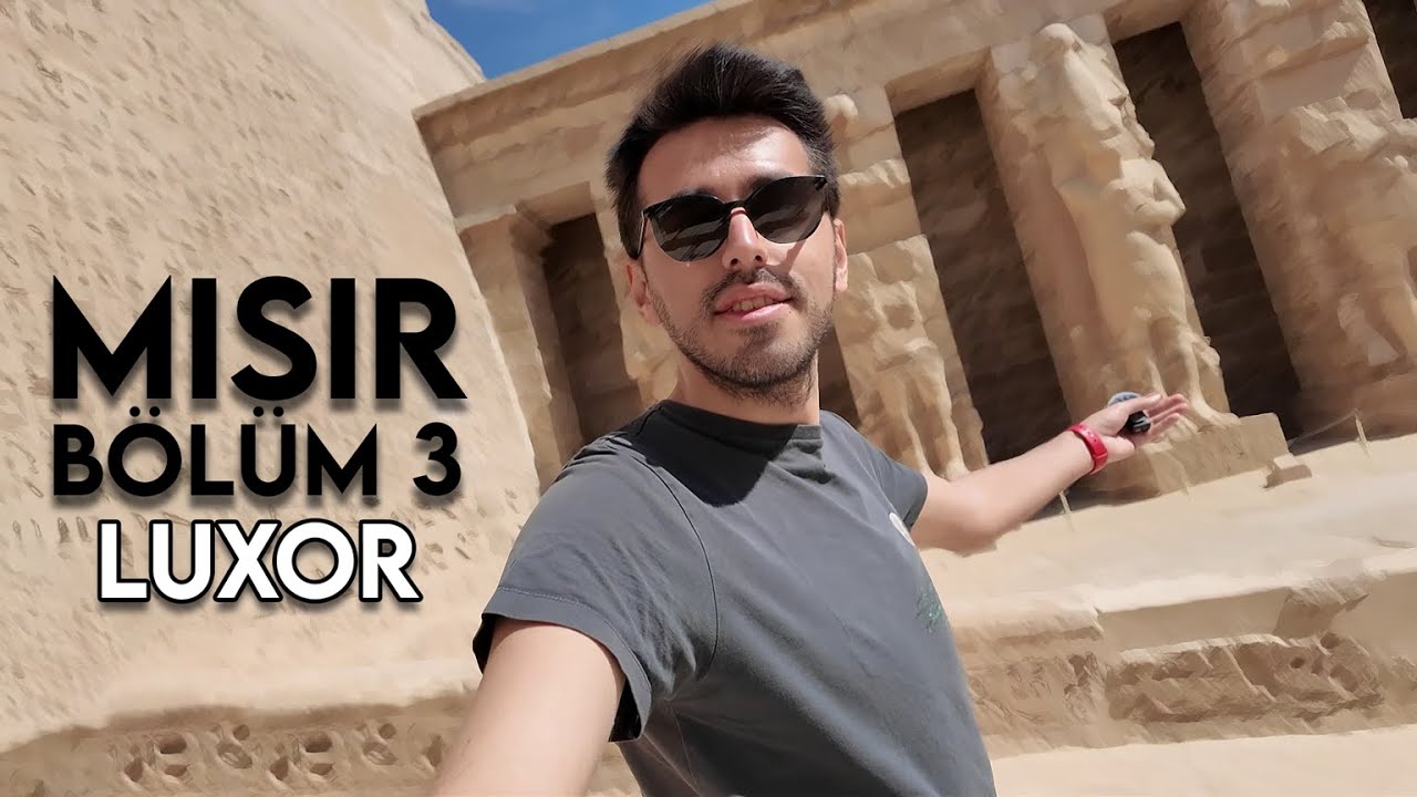 MISIR BÖLÜM 3 | LUXOR TAPINAKLARI