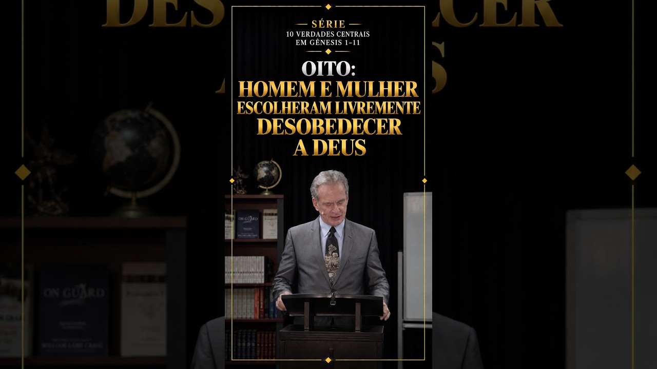Oito: Homem e mulher escolheram livremente desobedecer a Deus