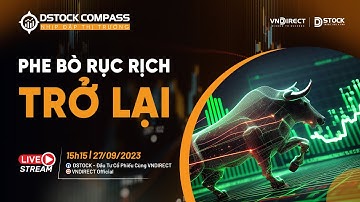 PHE BÒ RỤC RỊCH TRỞ LẠI | NHỊP ĐẬP THỊ TRƯỜNG 27/09/2023