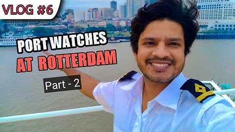 What I did in Rotterdam | Port Watches - 2 | Sailor