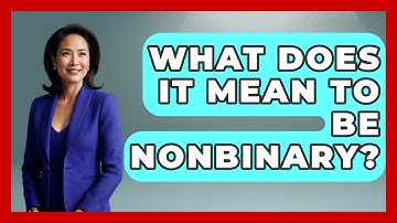 What Does It Mean To Be Nonbinary? - Gender Equality Network