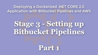Stage 3 - Setting up Bitbucket Pipelines - Part 1