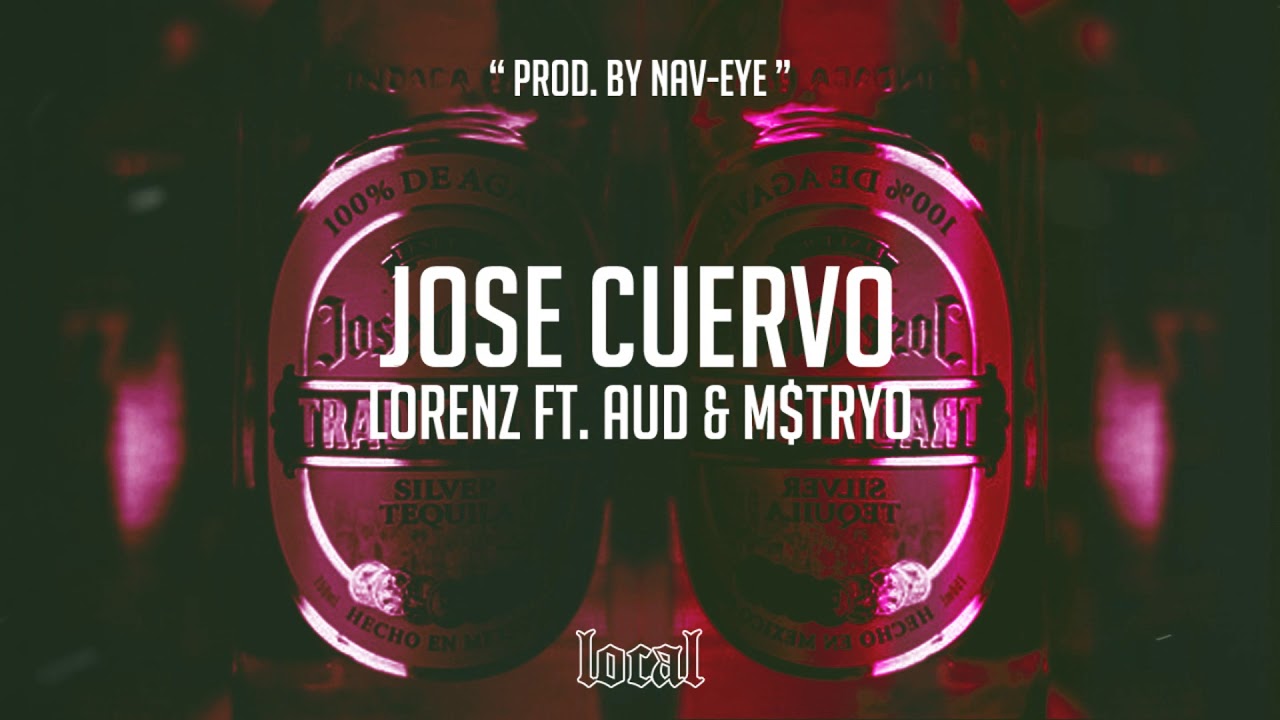 lorenz ft aud m tryo jose cuervo prod by nav eye lorenz ft aud m tryo jose cuervo prod by nav eye