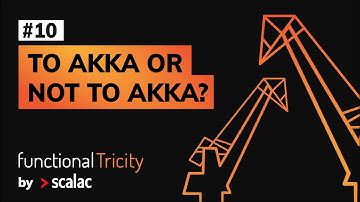 Functional Tricity #10 - Andrzej Janczak "To Akka or not to Akka?"