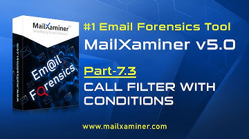 MailXaminer | Advanced Call Filter with Conditions | Part - 7.3