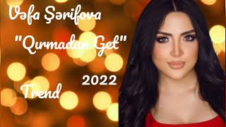 Qırmadan Get - Vəfa Şərifova 2022 Qəmli Mahnı 🎶