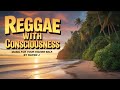 Reggae with Consciousness: Music for Your Higher Self