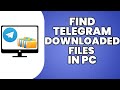 How To Find Telegram Downloaded Files In PC 2023