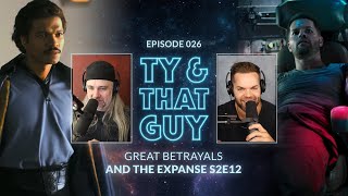 Ty & That Guy Ep 026  #TheExpanse212 & Great Betrayals #TyandThatGuy