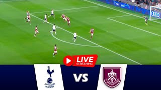 🔴LIVE🔴 Tottenham vs Burnley | Premier League 23/24 | Match LIVE Today