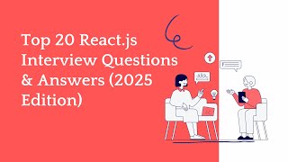 Top 20 React.js Interview Questions & Answers (2025 Edition) 🚀