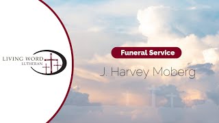 Funeral Service for J Harvey Moberg