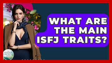 What Are The Main ISFJ Traits? - The Personal Growth Path