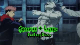 BigBabyGucci-Pressure+Layers*sped up*6Kiss mix