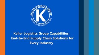Keller Logistics Group Capabilities | End-to-End Supply Chain Solutions for Every Industry