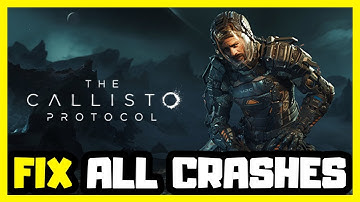 FIX The Callisto Protocol Crashing, Not Launching, UE4 Crashing, Freezing & Black Screen