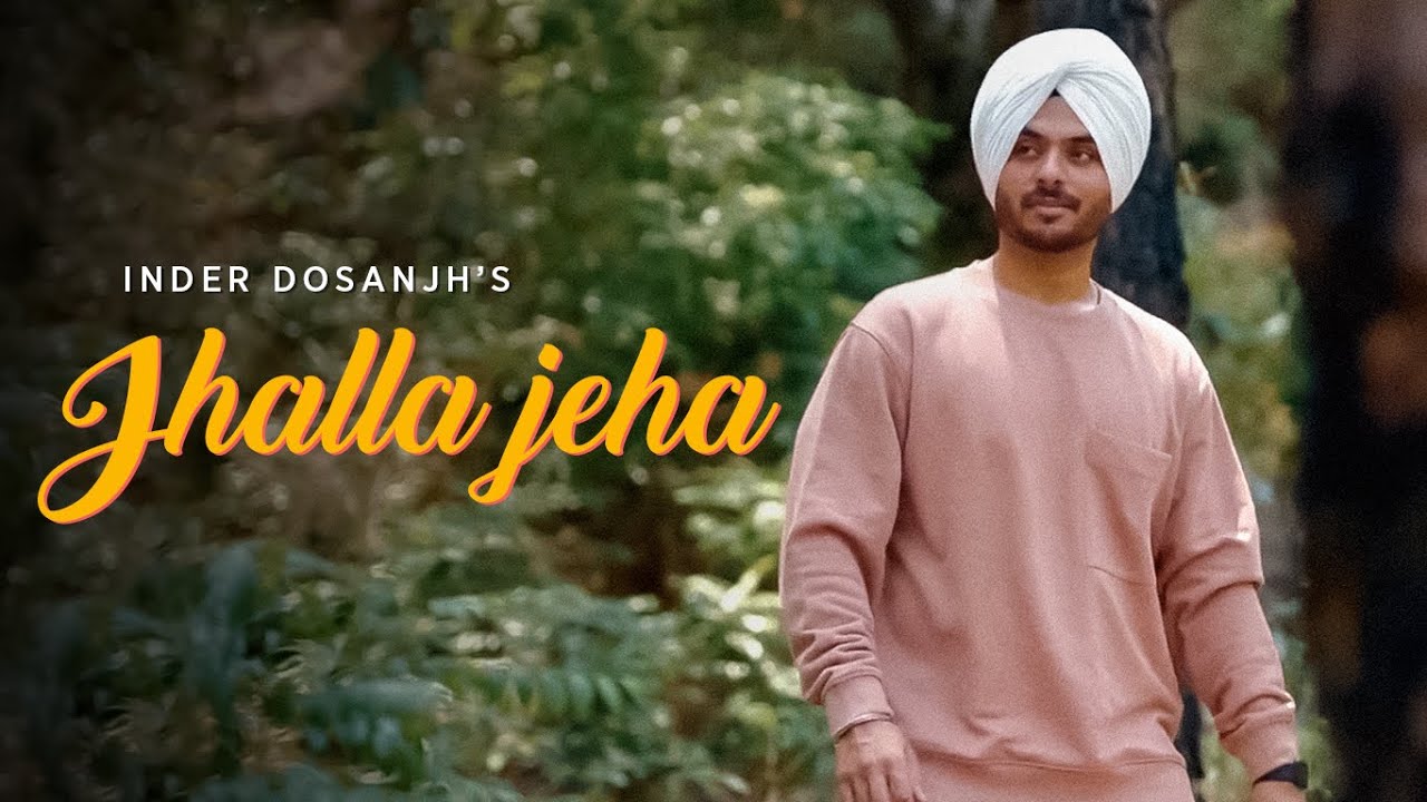 Jhalla Jeha Punjabi Song 2023  INDERR DOSANJJH Kelly  Punjabi New Song 2023  Latest Punjabi Song