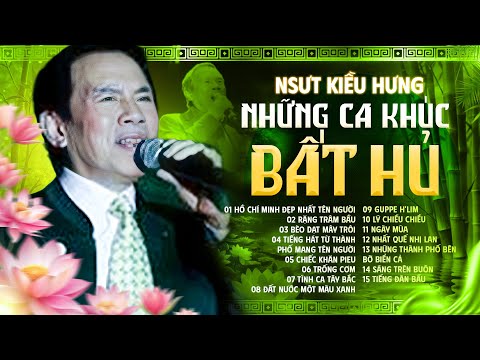 NSƯT Kiều Hưng - Tuyển Tập Những Ca Khúc Bất Hủ Của ns Kiều Hưng