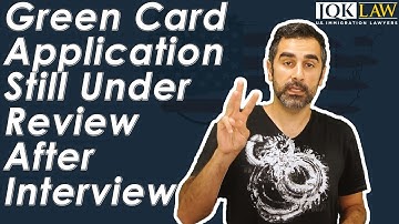 Green Card Application Still Under Review After Interview