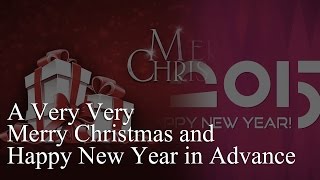 A Very Very Merry Christmas and Happy New Year in Advance