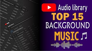 Top 15 Background Music In YouTube Audio Library 2023 | No Copy Right