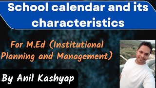 School Calendar And Its Characteristics |For M.Ed (Institutional Planning and Management)| By Anil