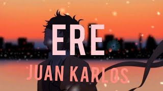 Juan Karlos - Ere (lyrics)