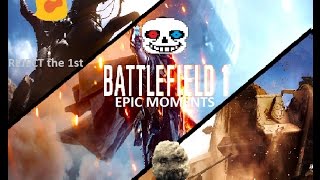 Battlefield 1 | Epic Moments - Overall madness and more!