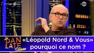 Pourquoi avoir choisi le nom Léopold Nord et Vous ?