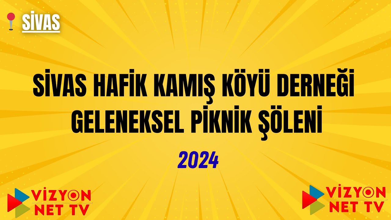 Sivas Hafik Kamış Köyü Geleneksel Pikniği - 2024