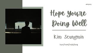 [가사/ROM/INDO/ENG] Kim Seungmin (김승민) - Hope You're Doing well (잘 지내기를 바래)