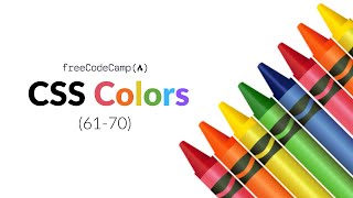 FreeCodeCamp Walkthrough | Learn CSS Colors (Steps 61 - 70)