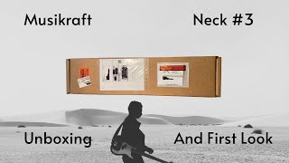 Musikraft Neck #3 - Unboxing and First Look