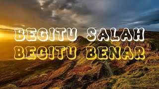 BEGITU BENAR BEGITU SALAH - VERSI LYODRA (Lirik Lagu)