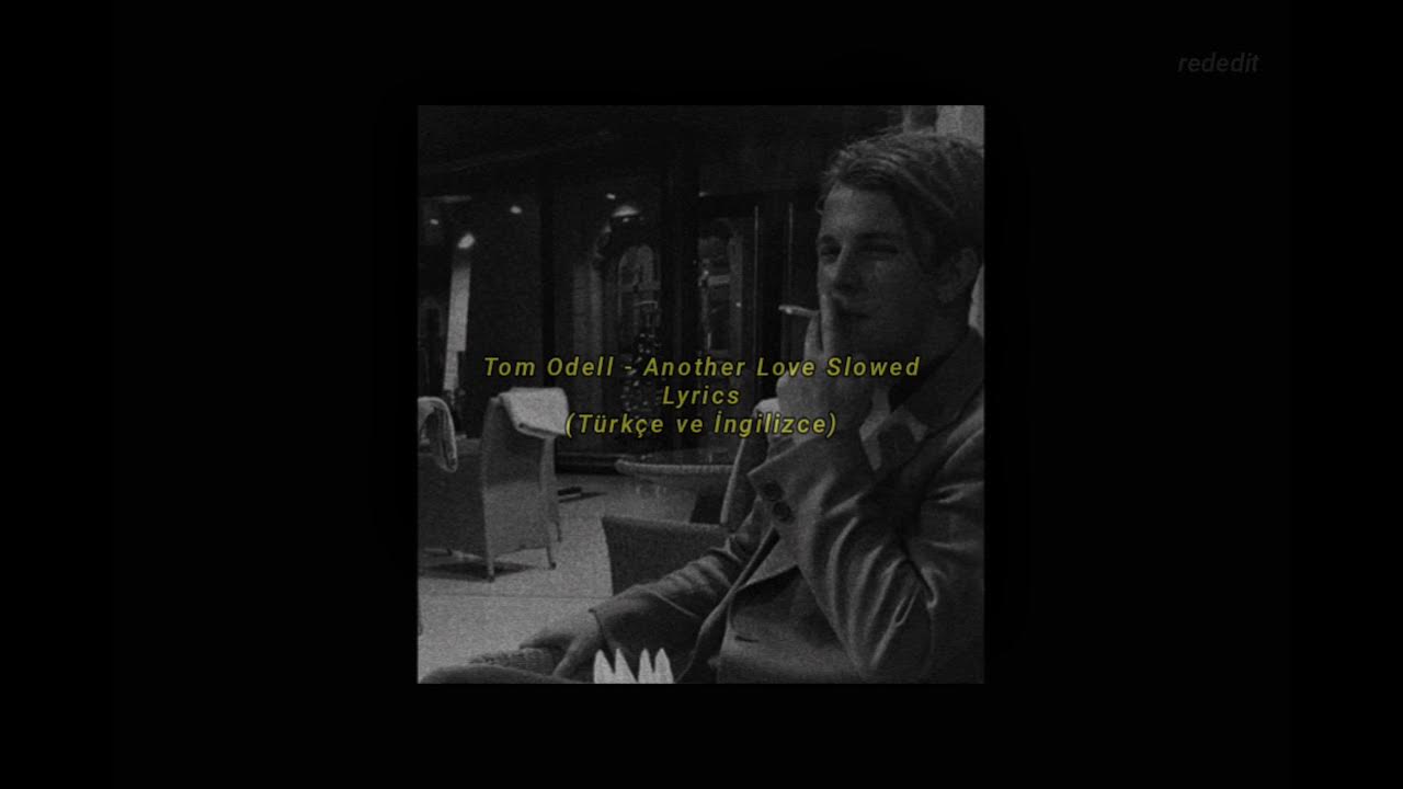 Tom odell friday. Tom Odell another Love. Том Оделл another Love Slowed. Tom Odell another Love Lyrics. Tom Odell another Love слушать.